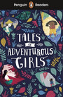 Penguin Readers Level 1: Tales of Adventurous Girls Penguin Readers Level 1: Tales of Adventurous Girls