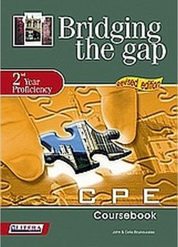 Bridging the Gap: 2nd Υear Proficiency: CPE Coursebook