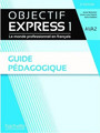 Objectif Express 1 Guide pédagogique (A1A2) Objectif Express 1 Guide pédagogique (A1A2)