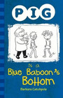 Pig is a Blue Baboon's Bottom Pig is a Blue Baboon's Bottom