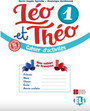 Léo et Théo 1 Cahier d'activités Léo et Théo 1 Cahier d'activités