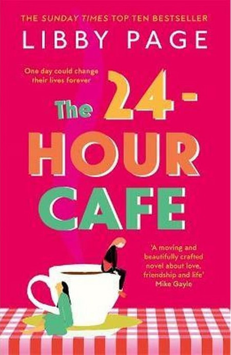 The 24-Hour Cafe - An uplifting story of friendship hope and following your dreams from the top ten bestseller
