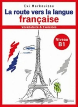 La route vers la langue fran?aise-vocabulaire et exercices - Niveau B1