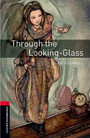 Oxford Bookworms Library: Level 3: Through the LookingGlass