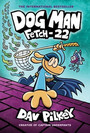 Dog Man 8: Fetch22 Dog Man 8: Fetch22