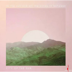 City of the Sun - To The Sun And All Cities In Between (One Step) / LP Evolution Music