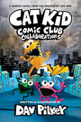 Cat Kid Comic Club 4: Collaborations Cat Kid Comic Club 4: Collaborations