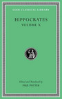 Hippocrates, Volume X: Generation. Nature of the Child. Diseases 4. Nature of Women. Barrenness Hippocrates, Volume X: Generation. Nature of the Child. Diseases 4. Nature of Women. Barrenness