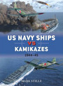 US Navy Ships vs Kamikazes 194445 US Navy Ships vs Kamikazes 194445