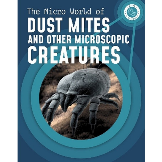 The Micro World of Dust Mites and Other Microscopic Creatures ...