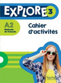 Explore 3 Cahier d'activités Explore 3 Cahier d'activités