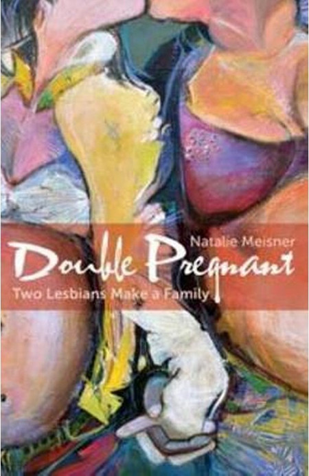 Double Pregnant - Two Lesbians Make a Family