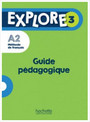 Explore 3 Guide pédagogique Explore 3 Guide pédagogique