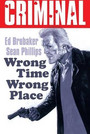 Criminal Volume 7: Wrong Place Wrong Time Criminal Volume 7: Wrong Place Wrong Time
