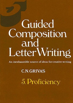 Guided Composition and Letter Writing - An Inexhaustible Source of Ideas for Creative Writing: Proficiency