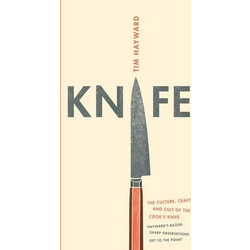 ΒΙβλίο Μαχαίρι: Η λατρεία, η τέχνη και ο πολιτισμός του Hardcover μαχαίρι του μαγειρέματος by Tim Hayward (1849498911)