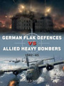 German Flak Defences vs Allied Heavy Bombers German Flak Defences vs Allied Heavy Bombers