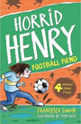 Horrid Henry and the Football Fiend Horrid Henry and the Football Fiend