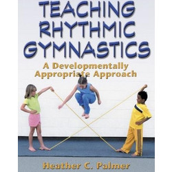 Teaching Rhythmic Gymnastics - A developmentally appropriate approach