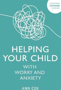 Helping Your Child with Worry and Anxiety