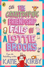 The Catastrophic Friendship Fails of Lottie Brooks The Catastrophic Friendship Fails of Lottie Brooks