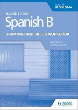 Spanish B for the IB Diploma Grammar and Skills Workbook