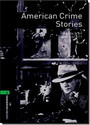 Oxford Bookworms Library: Level 6: American Crime Stories