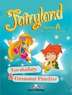 Fairyland Junior A: Vocabulary and Grammar Practice