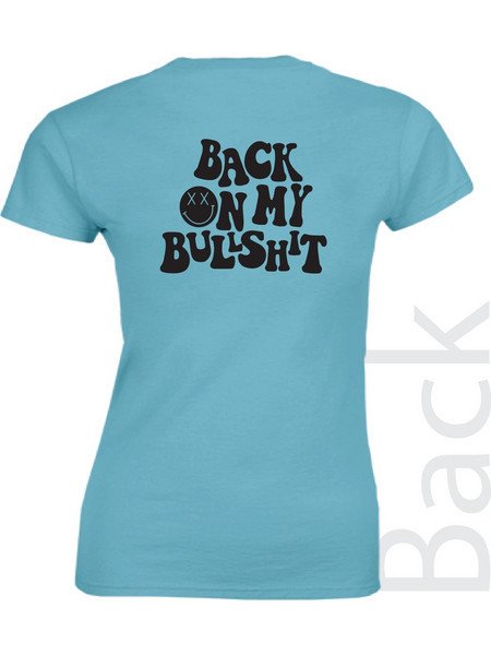 Γυναικείο T-shirt με τύπωμα Back on my bullsh*t Τιρκουάζ