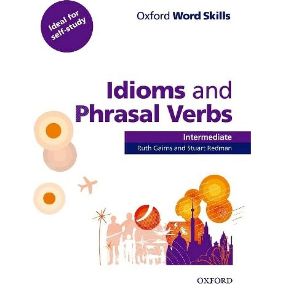 Oxford Word Skills Intermediate Idioms and Phrasal Verbs Student Book ...