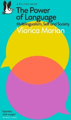The Power of Language: Multilingualism, Self and Society Viorica Marian Pelican