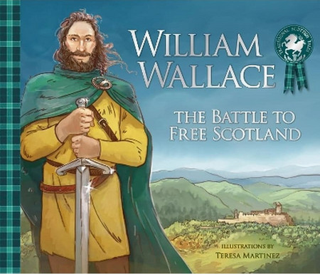 William Wallace: The Battle to Free Scotland