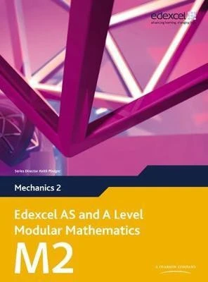 Edexcel AS and A Level Modular Mathematics Mechanics 2 M2 | BestPrice.gr