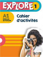 Explore 1 Cahier d'activités Explore 1 Cahier d'activités