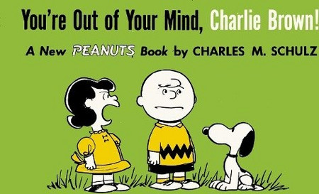 You're Out of Your Mind, Charlie Brown!
