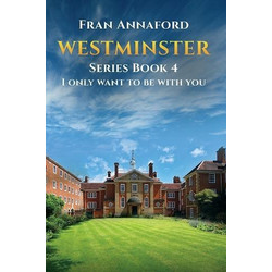 Westminster Series Book 4: I Only Want to Be with You