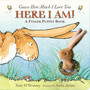 Guess How Much I Love You: Here I Am! Guess How Much I Love You: Here I Am!