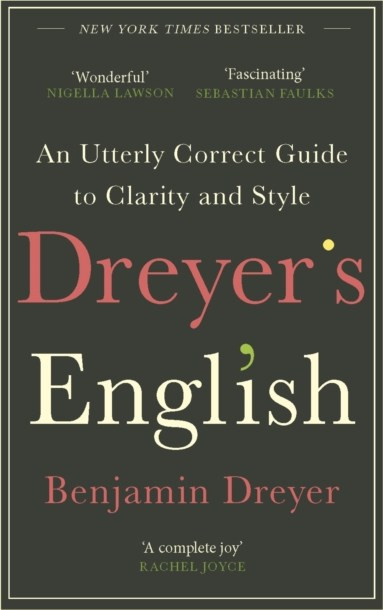 Dreyer's English: An Utterly Correct Guide to Clarity and Style - Cornerstone - Paperback / softback
