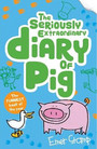 The Seriously Extraordinary Diary of Pig The Seriously Extraordinary Diary of Pig