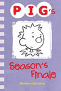 PIG's Season's Finale PIG's Season's Finale