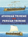 Athenian Trireme vs Persian Trireme Athenian Trireme vs Persian Trireme