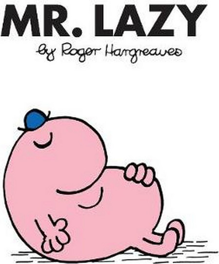 Mr. Lazy