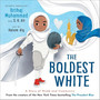 The Boldest White The Boldest White