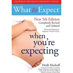 What to Expect When You're Expecting 5th Edition Heidi Murkoff Simon & Schuster Ltd