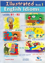 Illustrated Idioms B1 & B2 Book 1 Illustrated Idioms B1 & B2 Book 1