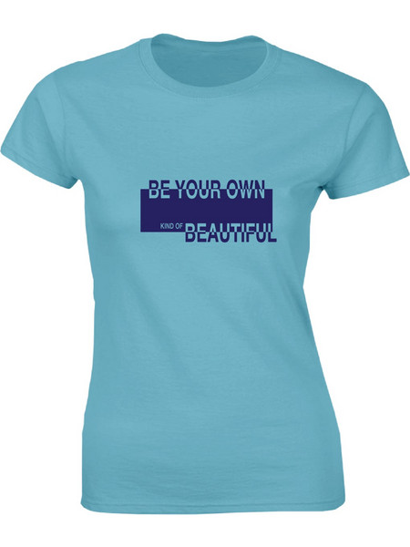 Γυναικείο T-shirt με τύπωμα Be your own kind of beautiful Τιρκουάζ