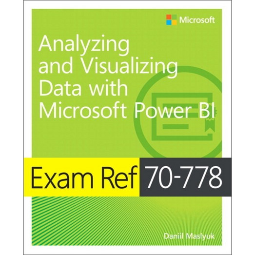 Exam Ref 70-778 Analyzing and Visualizing Data by Using Microsoft Power ...
