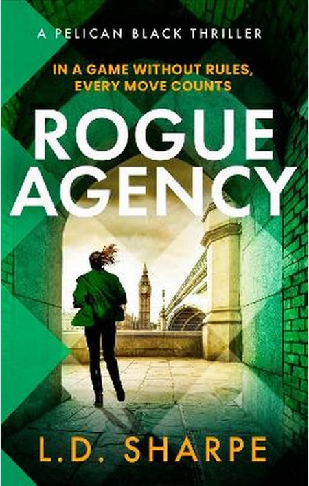 Rogue Agency: An edge-of-your-seat contemporary global spy thriller