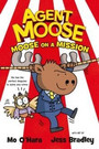 Agent Moose: Moose on a Mission Agent Moose: Moose on a Mission
