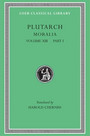 Moralia, Volume XIII: Part I: Platonic Essays Moralia, Volume XIII: Part I: Platonic Essays